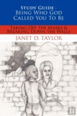 Bertrand.pt - Study Guide -- Being Who God Called You To Be: Taking Off The Masks & Breaking Down The Walls