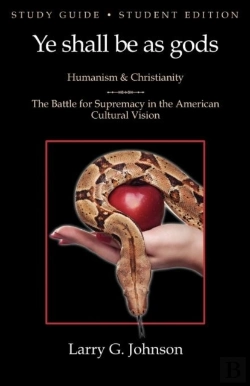 Bertrand.pt - Study Guide - Student Edition - Ye Shall Be As Gods - Humanism And Christianity - The Battle For Supremacy In The American Cultural Vision