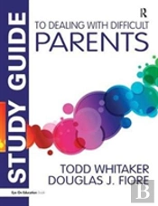 Study Guide To Dealing With Difficult Parents