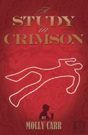 Study In Crimson - The Further Adventures Of Mrs. Watson And Mrs. St Clair Co-Founders Of The Watson Fanshaw Detective Agency - With A Supporting Cast Including Sherlock Holmes And Dr.Watson