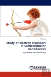 Study Of Electron Transport In Semiconductor Nanodevices