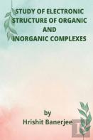 Study Of Electronic Structure Of Organic And Inorganic Complexes