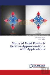 Study Of Fixed Points & Iterative Approximations With Applications