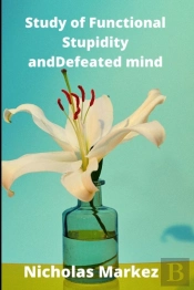 Study Of Functional Stupidity And Defeated Mind