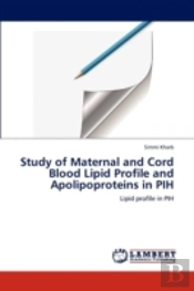 Study Of Maternal And Cord Blood Lipid Profile And Apolipoproteins In Pih