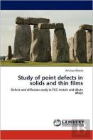 Study Of Point Defects In Solids And Thin Films
