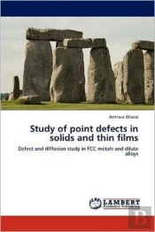 Study Of Point Defects In Solids And Thin Films