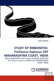 Study Of Ribbonfish, Trichiurus Lepturus Off Maharashtra Coast, India