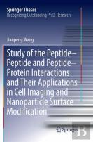 Study Of The Peptide-Peptide And Peptide-Protein Interactions And Their Applications In Cell Imaging And Nanoparticle Surface Modification