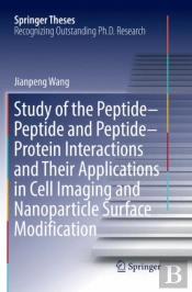 Study Of The Peptide-Peptide And Peptide-Protein Interactions And Their Applications In Cell Imaging And Nanoparticle Surface Modification