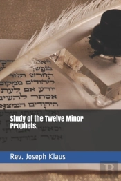 Study Of The Twelve Minor Prophets.
