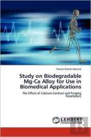 Study On Biodegradable Mg-Ca Alloy For Use In Biomedical Applications