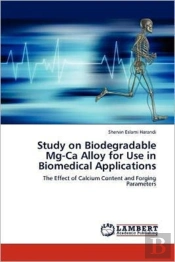 Study On Biodegradable Mg-Ca Alloy For Use In Biomedical Applications