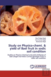 Study On Physico-Chemi. & Yield Of Bael Fruit In Sodic Soil Condition