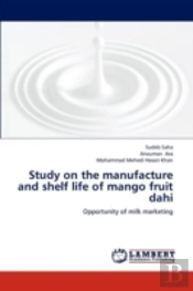 Study On The Manufacture And Shelf Life Of Mango Fruit Dahi