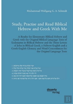 Bertrand.pt - Study, Practise And Read Biblical Hebrew And Greek With Me. A Reader For Elementary Biblical Hebrew And Greek With The Original Biblical Language Texts Of Ecclesiastes In Biblical Hebrew And The Three