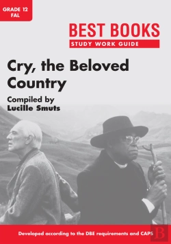 Bertrand.pt - Study Work Guide: Cry, The Beloved Country  Grade 12 First Additional Language