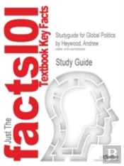 Studyguide For Global Politics By Heywood, Andrew, Isbn 9781137349262