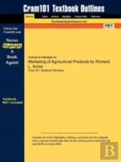 Studyguide For Marketing Of Agricultural Products By Kohls, Richard L., Isbn 9780130105844