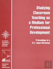 Studying Classroom Teaching As A Medium For Professional Development