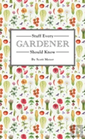 Stuff Every Gardener Should Know