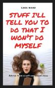 Stuff I'Ll Tell You To Do That I Won'T Do Myself