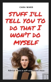 Stuff I'Ll Tell You To Do That I Won'T Do Myself