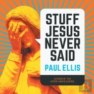 Stuff Jesus Never Said