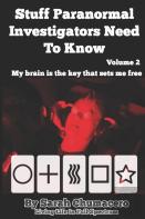 Stuff Paranormal Investigators Need To Know Volume 2