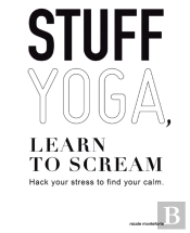 Stuff Yoga, Learn To Scream: Hack Your S