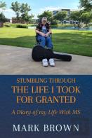 Stumbling Through The Life I Took For Granted