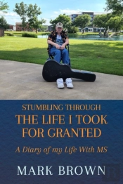 Stumbling Through The Life I Took For Granted