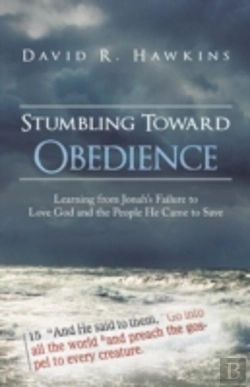 Bertrand.pt - Stumbling Toward Obedience: Learning From Jonah'S Failure To Love God And The People He Came To Save