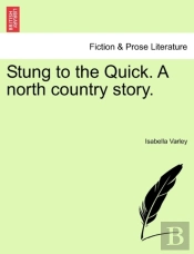 Stung To The Quick. A North Country Story.
