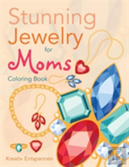 Stunning Jewelry For Moms Coloring Book