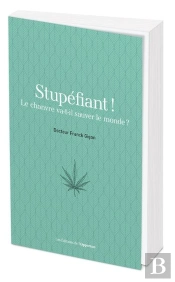 Stupéfiant ! Le Chanvre Va-T-Il Sauver Le Monde ?