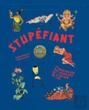 Stupéfiant ; L'Imaginaire Des Drogues, De L'Opium Au Lsd