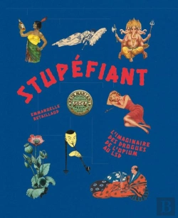Bertrand.pt - Stupéfiant ; L'Imaginaire Des Drogues, De L'Opium Au Lsd