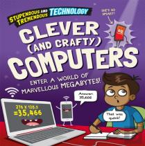 Stupendous And Tremendous Technology: Clever And Crafty Computers