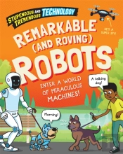 Stupendous And Tremendous Technology: Remarkable And Roving Robots