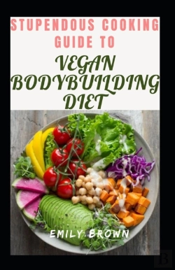 Bertrand.pt - Stupendous Cooking Guide To Vegan Bodybuilding Diet