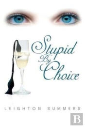 Stupid By Choice
