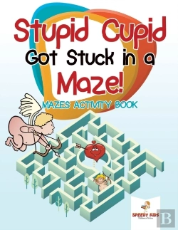 Bertrand.pt - Stupid Cupid Got Stuck In A Maze! Mazes Activity Book