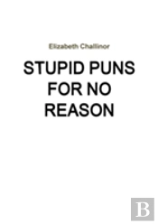 Stupid Puns For No Reason
