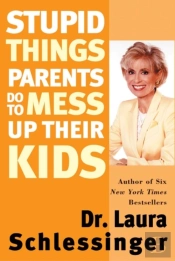 Stupid Things Parents Do To Mess Up Their Kids