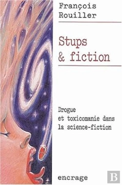 Bertrand.pt - Stups Et Fiction : Drogue Et Toxicomanie Dans La Science-Fiction