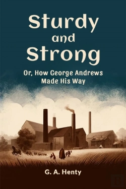 Bertrand.pt - Sturdy And Strongor, How George Andrews Made His Way (Edition2024)