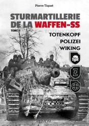 Sturmartillerie De La Waffen-Ss - Tome 2 - Totenkopf- Polizei -Wiking