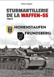 Sturmartillerie De La Waffen-Ss Tome 4 : Hohenstaufen - Frunsberg