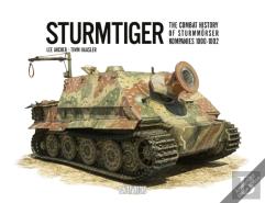Sturmtiger: The Combat History Of Sturmmoerser Kompanies 1000-1002